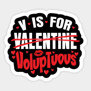 V is for Voluptuous - Happy Valentines Day - For Men & Women Sticker